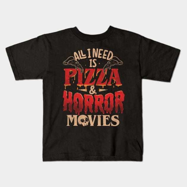 All I Need Is Pizza & Horror Movies - Dark Cool Pizza True Crime Gift Kids T-Shirt by eduely